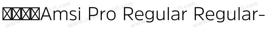 字体全称Amsi Pro Regular Regular字体转换